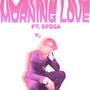 MORNING LOVE (feat. efosa!)