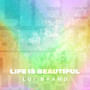 LIFE IS BEAUTIFUL