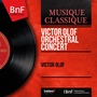 Victor Olof Orchestral Concert (Mono Version)