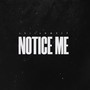 Notice Me (feat. runawaymuzic) [Explicit]