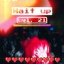 Wait up! (Explicit)