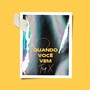 Quando Você Vem (Explicit)