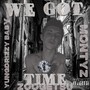 We Got Time (Explicit)