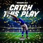 Catch this play (Explicit)