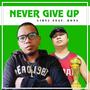 Never Give Up (feat. Rons) [Explicit]