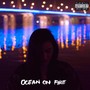 Ocean on Fire (Explicit)