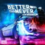 Better Late Than Never (Explicit)