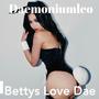 Bettys Love Dae (Explicit)