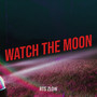 Watch the Moon (Explicit)