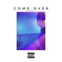 Come Over (Explicit)