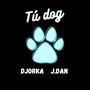 Tú dog (feat. J'Dan) [Explicit]