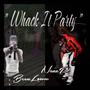 Whack It Party (feat. Nazz p) [Explicit]