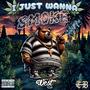 I Just Wanna Smoke (feat. Tha Chopz Beats) [Explicit]