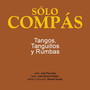 Sólo Compás - Tangos, Tanguillos y Rumbas