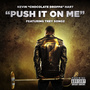 Push It On Me (From What Now? (The Mixtape))