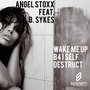 Wake Me Up B4 I Self Destruct (feat. B. Sykes)