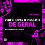 Vou Chupar Vou Chupar Pirulito de Geral (Explicit)