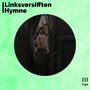 Linksversifften Hymne