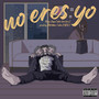 No Eres Yo (Explicit)