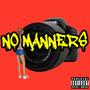 No Manners (feat. noityboi fuego) [Explicit]