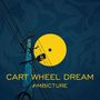 Cart Wheel Dream