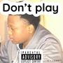 Dont Play