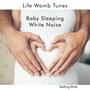 Life Womb Tunes - Baby Sleeping White Noise