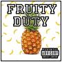 Fruity Duty (Explicit)