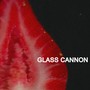 Glass Cannon (Explicit)