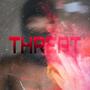 THREAT! (Explicit)