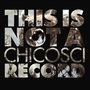 This Is Not A Chicosci Record