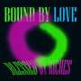 Bound by Love Blessed by Richies