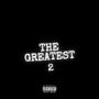 THE GREATEST 2 (Explicit)