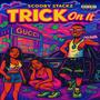 TRICK ON IT (Explicit)