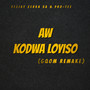 Aw Kodwa Loyiso (Gqom Remake)