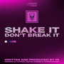 Shake It Don't Break It