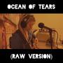 ocean of tears (raw version)