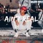 Ain't Real (feat. FixQ & Highrill) [Explicit]