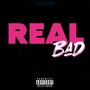 Real Bad (Explicit)