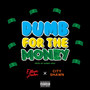 Dumb for the Money (feat. City Shawn) (Explicit)