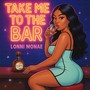 Take Me To The Bar (Explicit)