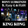 RONY LUBKENZO (KING KONG) (feat. Fyzy G & Floy) [Explicit]