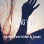 Loving You (feat. KXNE & Rutzy)