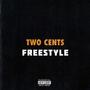 Two Cents Freestyle (Explicit)