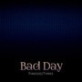 Bad Day (Explicit)