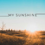 My Sunshine (Upbeat Version)