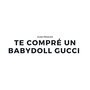 Te Compre Un Babydoll Gucci (Explicit)