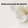 Dreamlike Silence