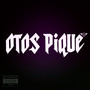 Otos Pique (Explicit)