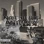 Not Just Anybody (feat. TheHomieGabe) [Explicit]